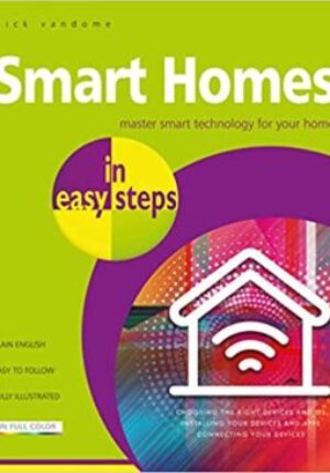 Smart Homes in easy steps: Master smart technology for your home